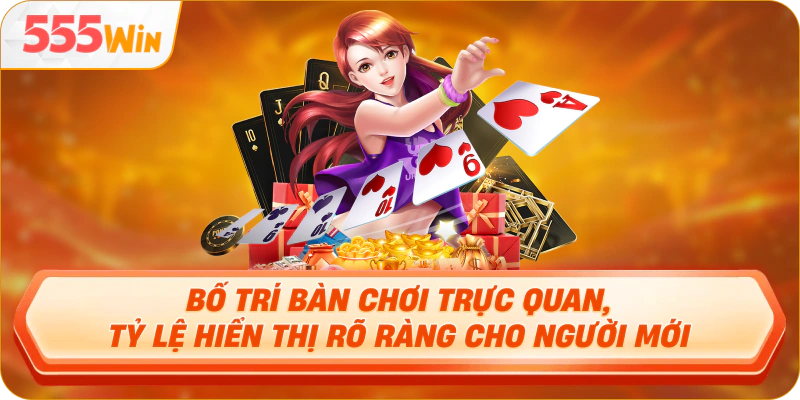 Bố trí bàn chơi trực quan, tỷ lệ hiển thị rõ ràng cho người mới